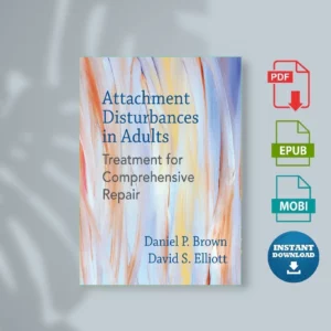 Attachment Disturbances in Adults_ Treatment for Comprehensive Repair - Daniel P. Brown & David S. Elliott