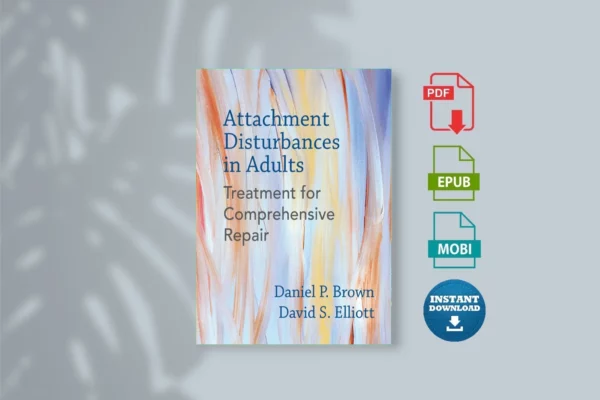 Attachment Disturbances in Adults_ Treatment for Comprehensive Repair - Daniel P. Brown & David S. Elliott