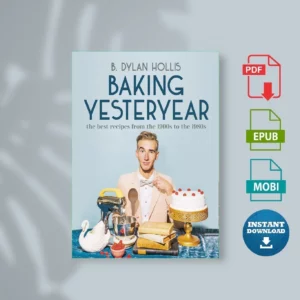 Baking Yesteryear - B. Dylan Hollis