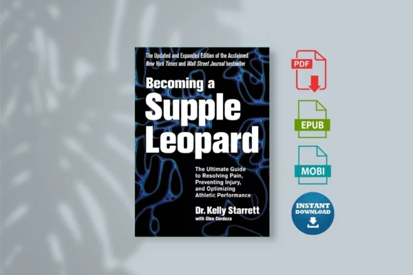 Becoming a Supple Leopard - Kelly Starrett