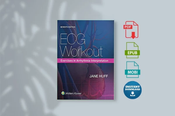 ECG Workout_ Exercises in Arrhythmia Interpretation 7th Edition - Jane Huff