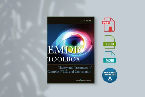 EMDR Toolbox_ Theory and Treatment of Complex PTSD and Dissociation - James Knipe