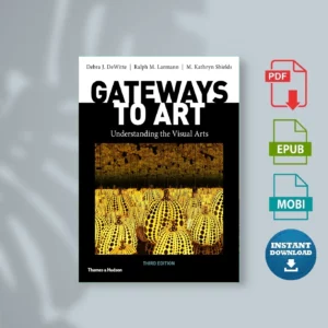 Gateways to Art - Debra J. DeWitte, Ralph M. Larmann & M. Kathryn Shields