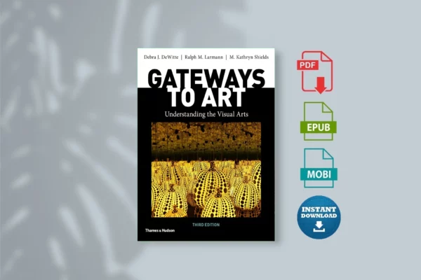 Gateways to Art - Debra J. DeWitte, Ralph M. Larmann & M. Kathryn Shields