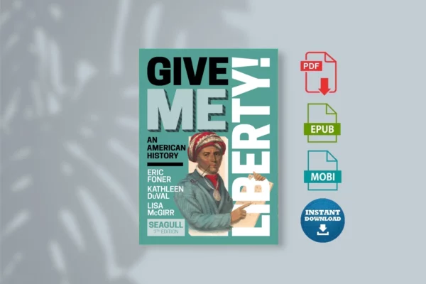 Give Me Liberty, Seventh Edition - Foner, Eric & DuVal, Kathleen & McGirr, Lisa