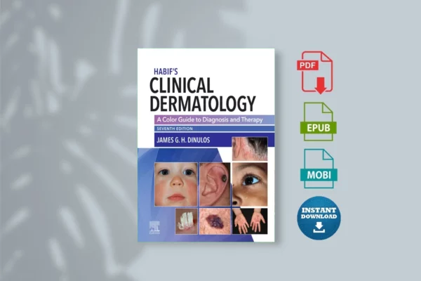 Habif’s Clinical Dermatology A Color Guide to Diagnosis and Therapy (James Dinulos)