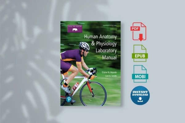 Human Anatomy & Physiology Laboratory Manual, FETAL HIRTEENTH EDITION - Elaine N. Marieb & Lori A. Smith