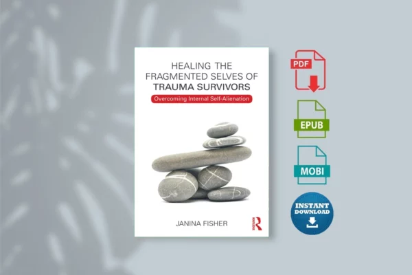 Janina Fisher - Healing the Fragmented Selves of Trauma Survivors_ Overcoming Internal Self-Alienation (2017, Routledge)