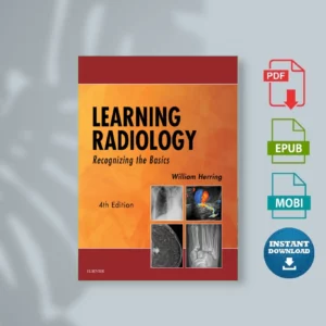 Learning Radiology Recognizing the Basics (William Herring MD FACR)