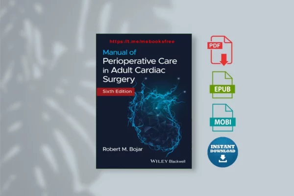 Manual of Perioperative Care in Adult Cardiac Surgery (Robert M. Bojar)
