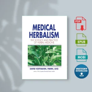 Medical Herbalism - David Hoffmann, FNIMH, AHG