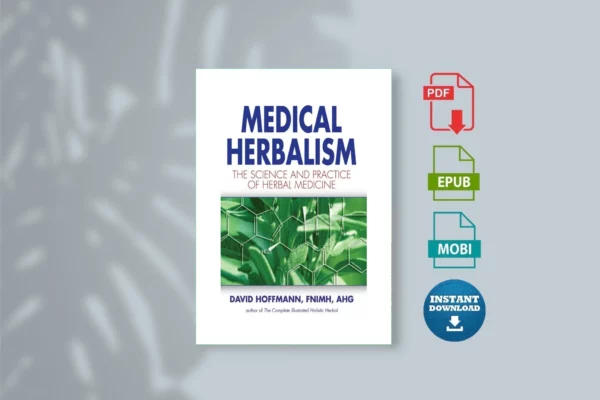 Medical Herbalism - David Hoffmann, FNIMH, AHG