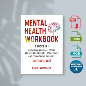 Mental Health Workbook_ 3 Books in 1_ Cognitive tment Therapy. (CBT_DBT_ACT) - Lawson PhD, David