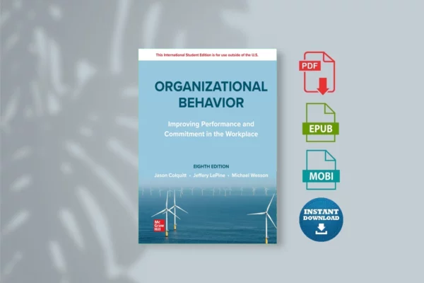 Organizational Behavior - Colquitt, Jason;LePine, Jeffery;Wesson, Michael; & Jeffery A. Lepine & Michael J. Wesson
