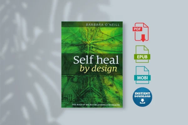 Self Heal by Design_ The Role of Micro-Organisms for Health - Barbara O'Neill