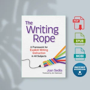 Writing Rope_ A Framework for Explicit Writing Instrn in All Subjects, The - Joan Sedita & Jan Hasbrouck