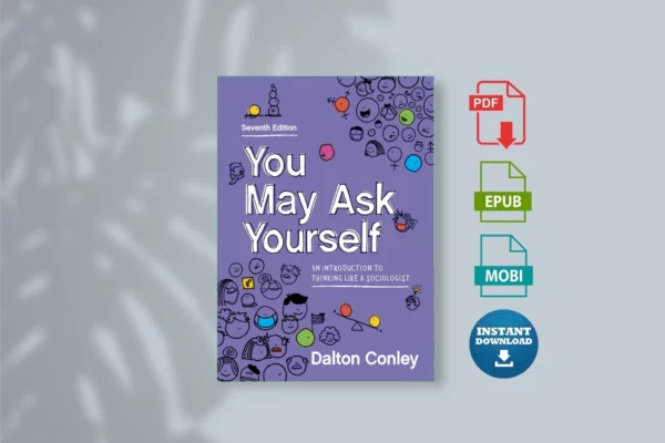 You May Ask, An Introduction to Thinking Like a Sociologist, Seventh Edition - Conley, Dalton